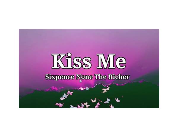 Kiss Me en Lyrics [Sixpence None the Richer]