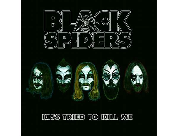 Kiss Tried To Kill Me en Lyrics [Black Spiders]