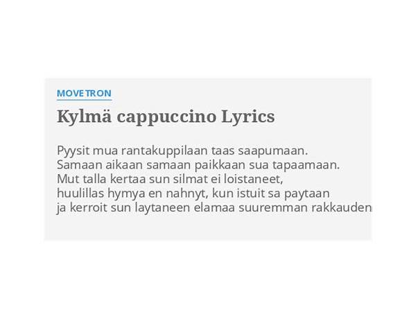 Kylmä Cappuccino fi Lyrics [Movetron]