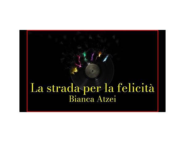 La strada per la felicità it Lyrics [Bianca Atzei]