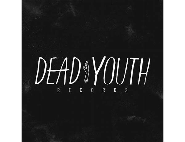 Label: Dead Youth Records, musical term