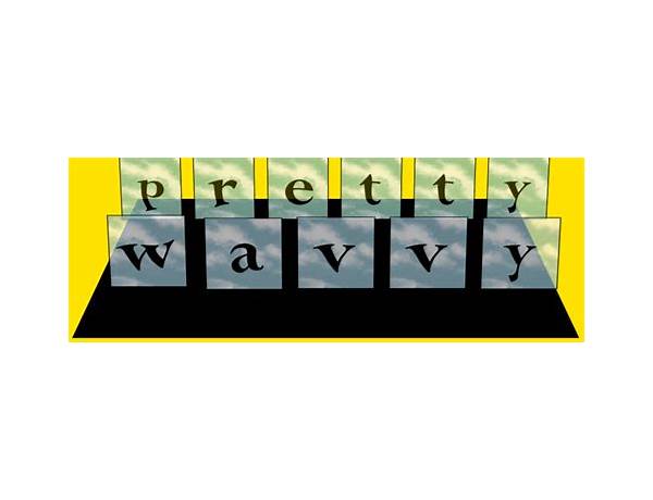 Label: Pretty Wavvy, musical term