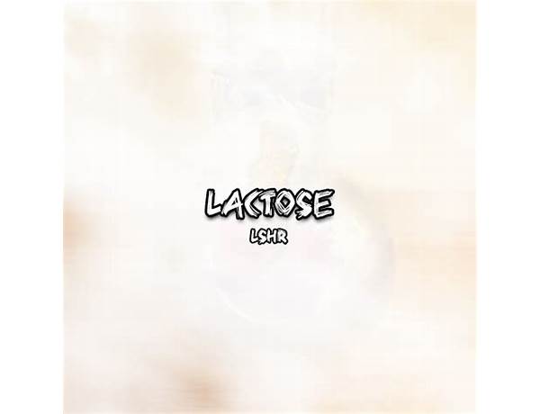 Lactose en Lyrics [Lshr]