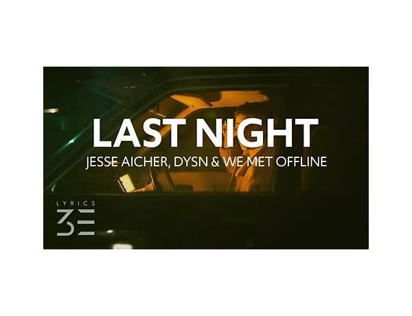 Last Night, 4 Years Ago en Lyrics [Jesse Aicher, DYSN, We Met Offline]