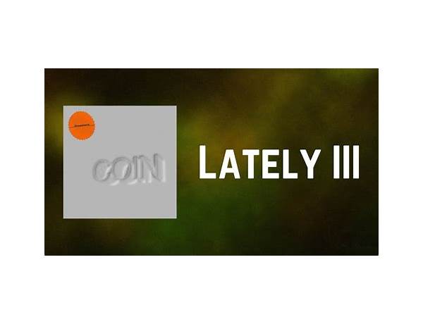 Lately III en Lyrics [COIN]