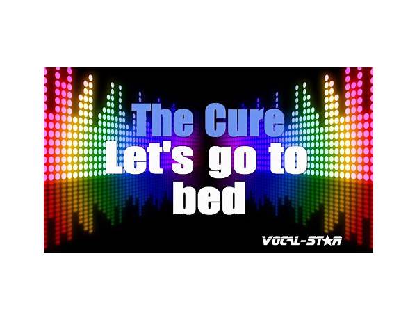 Let’s Go to Bed en Lyrics [The Cure]