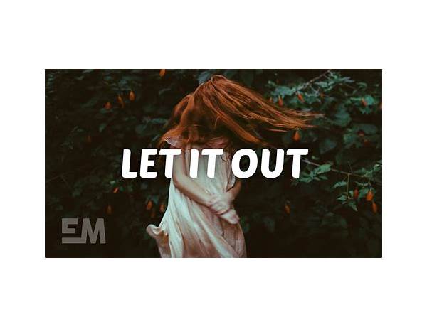 Let It Out en Lyrics [Pertinence]