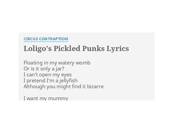 Loligo\'s Pickled Punks en Lyrics [Circus Contraption]