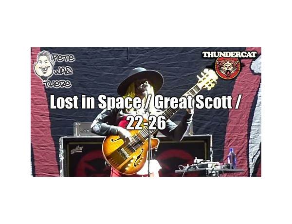 Lost in Space / Great Scott / 22-26 en Lyrics [Thundercat]