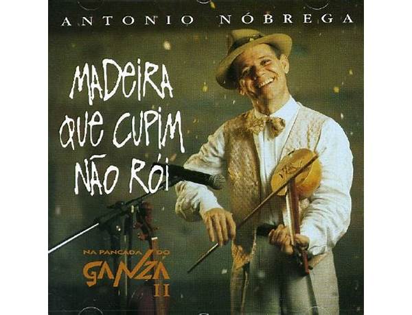 Madeira Que Cupim Não Rói pt Lyrics [Antonio Nóbrega]