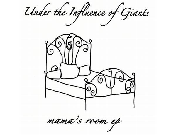 Mama\'s Room en Lyrics [Under the Influence of Giants]