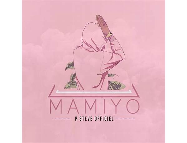 Mamiyo fr Lyrics [P Steve Officiel]