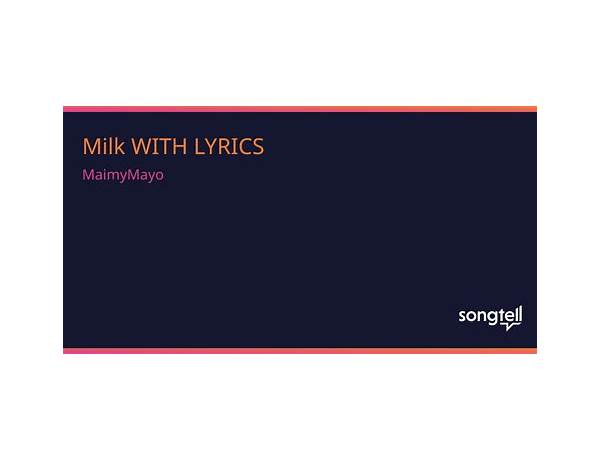 Milk WITH LYRICS en Lyrics [MaimyMayo]