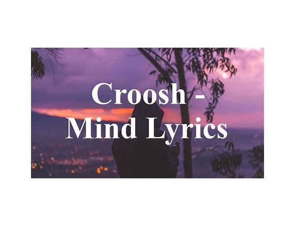 Mind en Lyrics [Croosh]