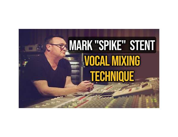 Mixing: Mark “Spike” Stent, musical term