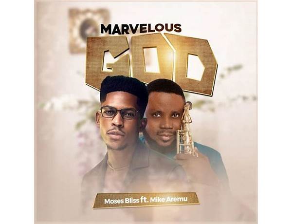 Moses Bliss – Marvelous God ft Mike Aremu