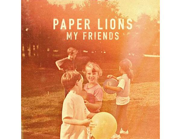 My Friend en Lyrics [Paper Lions]
