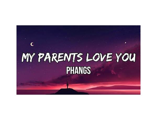 My Parents Love You en Lyrics [PHANGS]