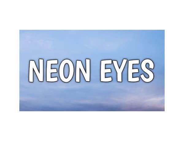 Neon Eyes en Lyrics [Milk Man (FRA)]