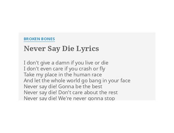 Never Say Die en Lyrics [Broken Bones]