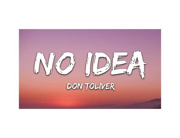 No Idea es Lyrics [Don Toliver]