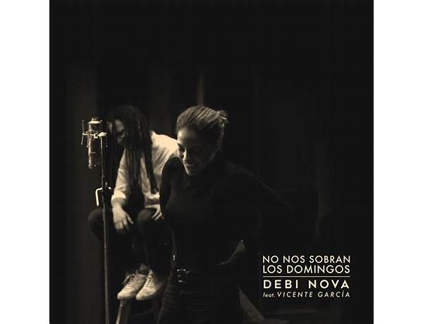 No nos sobran los domingos es Lyrics [Debi Nova]