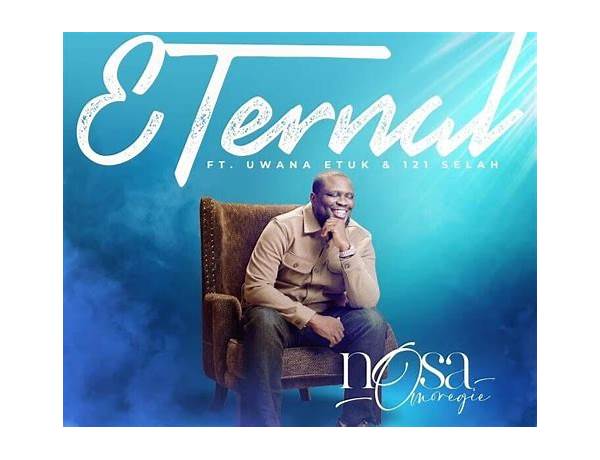 Nosa ft Uwana Etuk, 121 Selah - Eternal