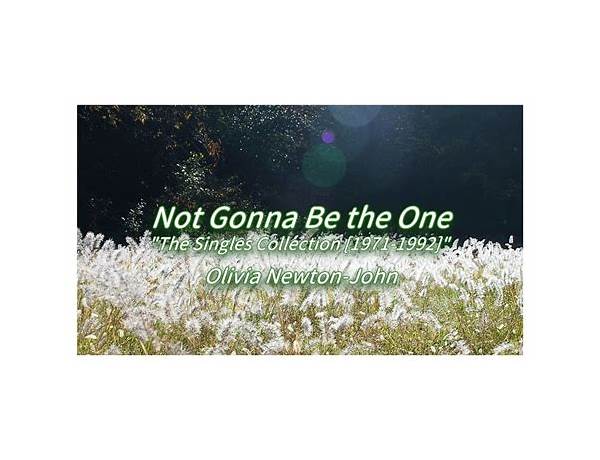 Not Gonna Be The One en Lyrics [Olivia Newton-John]