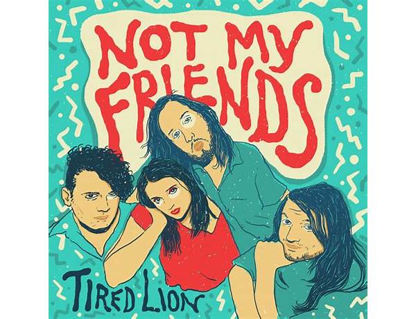 Not My Friends en Lyrics [Tired Lion]