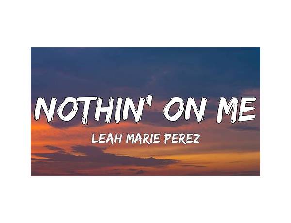 Nothin\' On Me en Lyrics [Andybemackin]