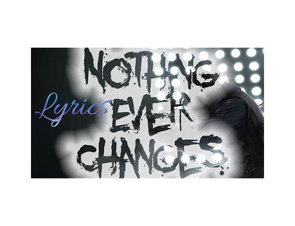 Nothing Ever Changes en Lyrics [K. Kleo]