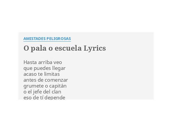 O Pala O Escuela es Lyrics [Amistades Peligrosas]