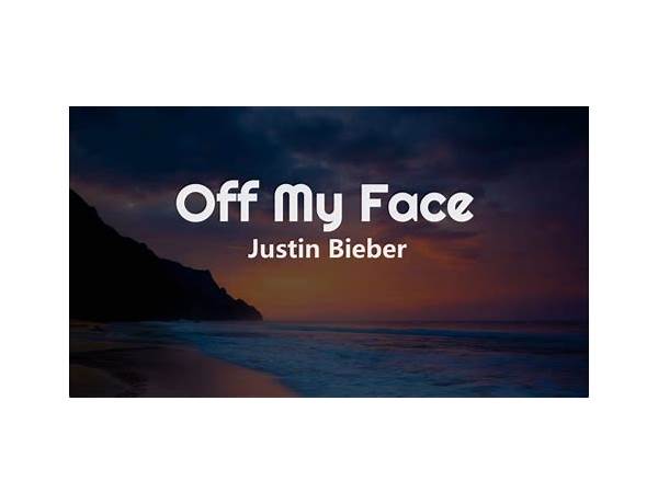 Off My Face pt Lyrics [Justin Bieber]