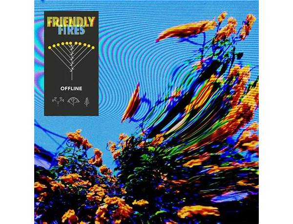 Offline en Lyrics [Friendly Fires & Friend Within]