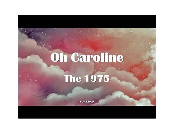 Oh Caroline fr Lyrics [The 1975]