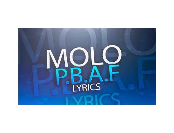 P.B.A.F* da Lyrics [Molo]