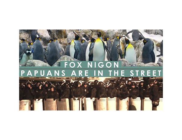 Papuans are in the street en Lyrics [Fox Nigon]