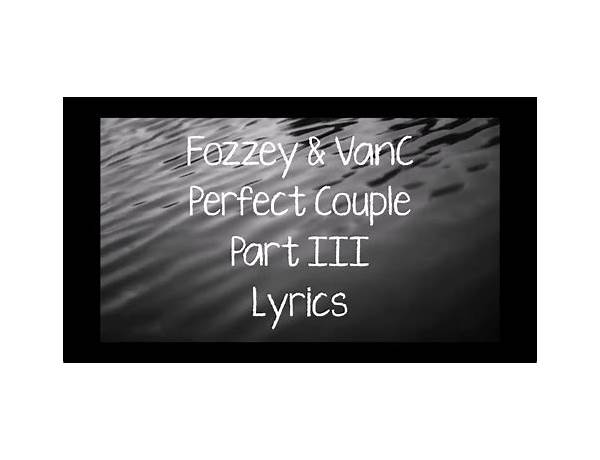 Perfect Couple Part III en Lyrics [Fozzey & VanC]