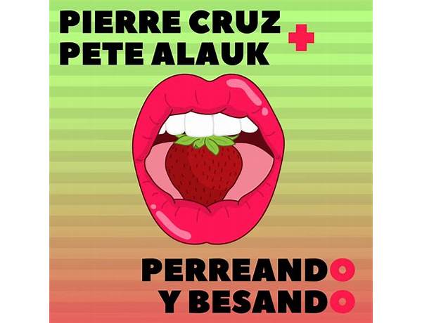 Perreando y Besando es Lyrics [Pierre Cruz]