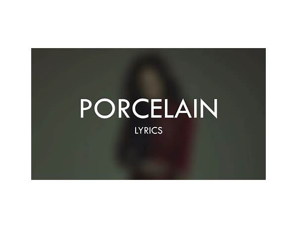 Porcelain en Lyrics [Skott]