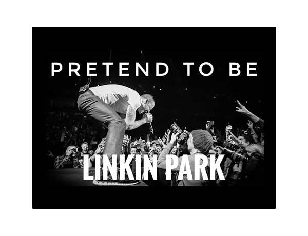 Pretend to Be en Lyrics [Linkin Park]