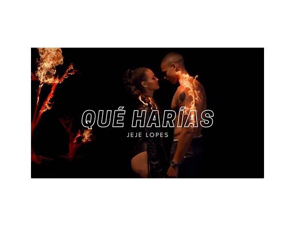 Qué Harías es Lyrics [Jeje Lopes]