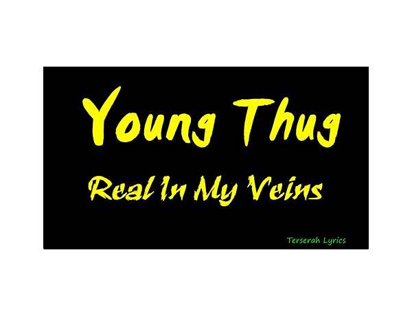 Real in My Veins en Lyrics [Young Thug (Ft. T-Shyne)]