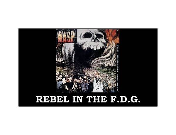 Rebel in the F.D.G. en Lyrics [W.A.S.P.]