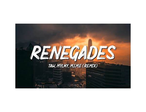 Renegades en Lyrics [Taw, Mylky & M.I.M.E]