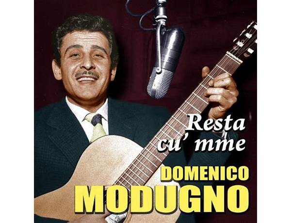 Resta cu’ mme Is A Cover Of: Resta Cu’Mme By Domenico Modugno, musical term