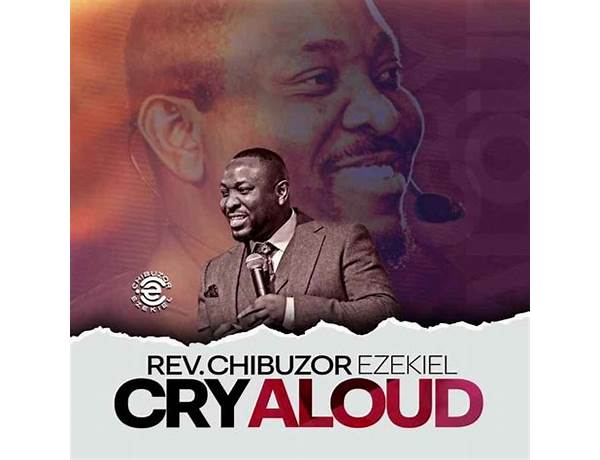 Rev. Chibuzor Ezekiel – CRY ALOUD