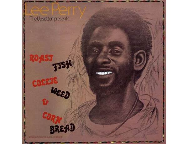 Roast Fish and Cornbread* en Lyrics [Lee \"Scratch\" Perry]