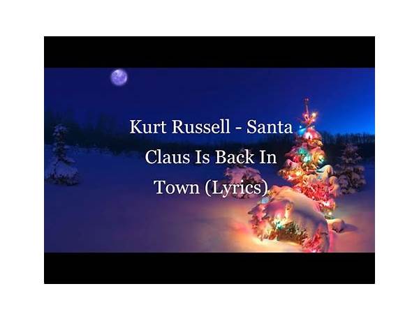 Santa Claus is Back In Town en Lyrics [Kurt Russell]