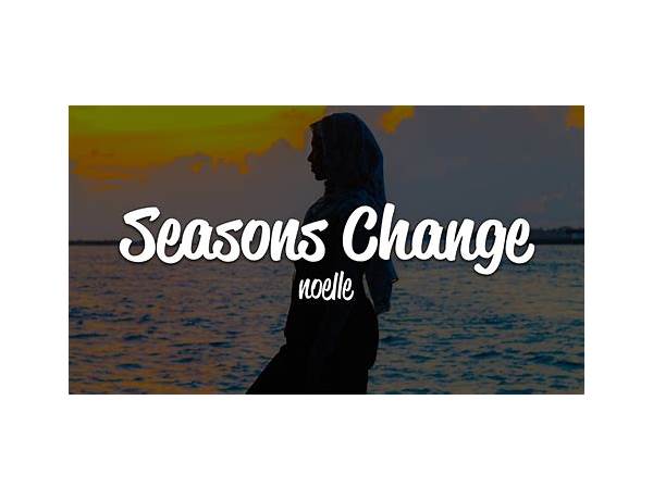 Seasons Change en Lyrics [​noelle]